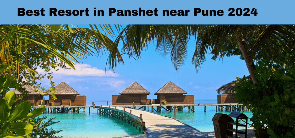 Best Resort in Panshet near Pune 2024