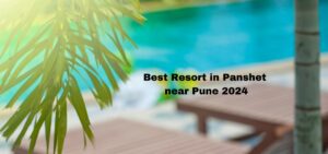 Best Resort in Panshet near Pune