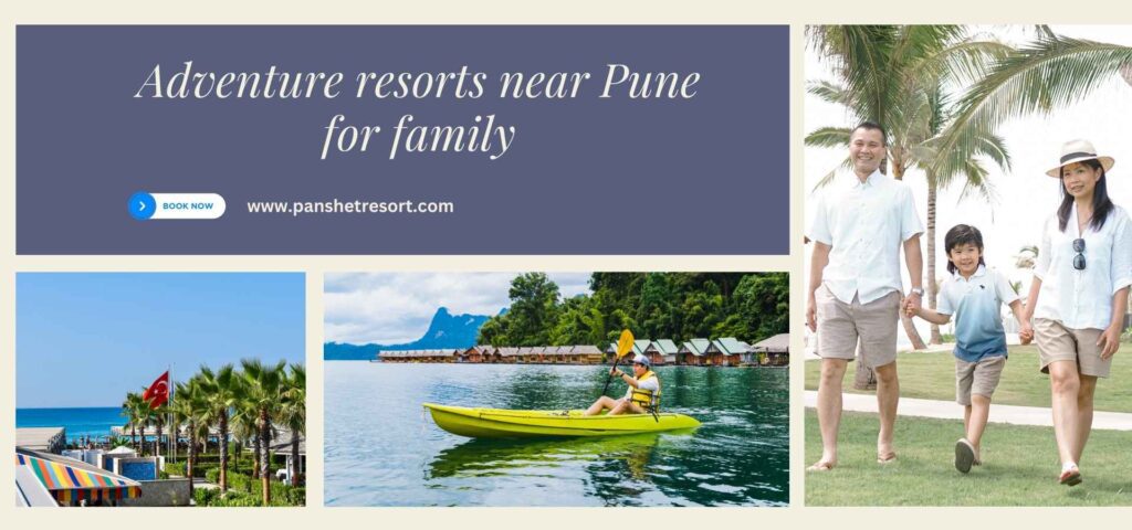 Adventure resorts near Pune for family